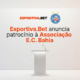 Esportiva Bet Anuncia Patrocínio ao Esporte Clube Bahia